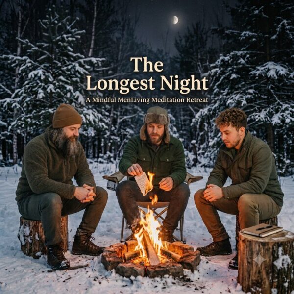 The Longest Night: A Mindful MenLiving Meditation Retreat